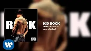 Kid Rock - Run Off To LA