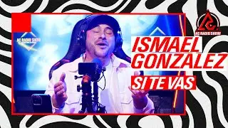 ISMAEL GONZALEZ - SI TE VAS