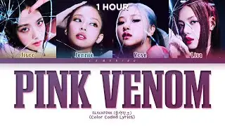[ 1 HOUR ]  BLACKPINK - 'Pink Venom' Lyrics | (블랙핑크 Pink Venom 가사)  | Color Coded | Han/Rom/Eng