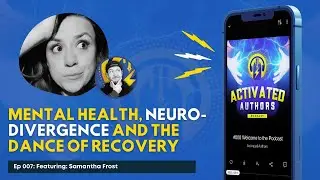 Samantha Frost ON: MENTAL HEALTH, Neurodivergence and the Dance of Recovery