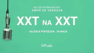 Valesca Popozuda, YA MALB, Mousik - XXT Na XXT (Explícita)
