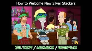 How to Welcome a Silver Stacker #Silver #SilverSqueeze #memes