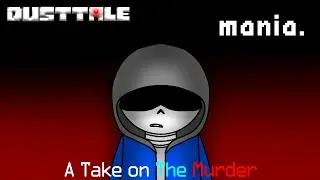 Dusttale - mania. [A Take on 