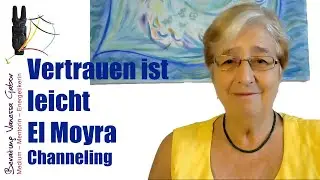 Vertrauen ist leicht | El Moyra | Channeling