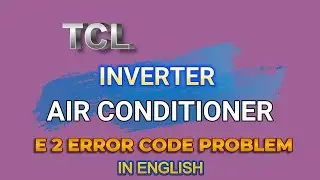 TCL Inverter AC E2 Error Code Explained | In English