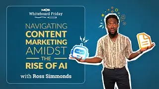 Navigating Content Marketing Amidst the Rise of AI  | Whiteboard Friday  | Ross Simmonds | 4K