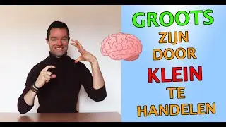 Groots zijn door klein te handelen