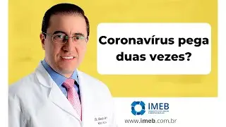 Quem tem Coronavírus fica imune? É possível ter novamente? | IMEB