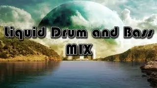 Liquid Drum and Bass Mix [HD / HQ]
