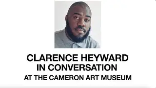Artist Clarence Heyward In Conversation