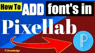 How to add font in pixellab / BY : IT.knowledge