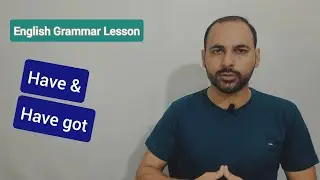 Have and Have Got | English Grammar Lessons
