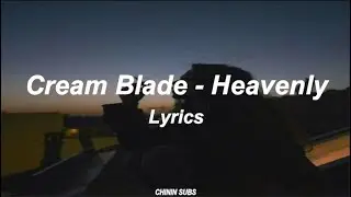 Cream Blade - Heavenly (feat. Romi) / ( Lyrics )
