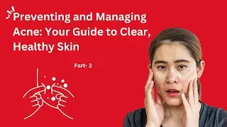 Preventing and Managing Acne | #Part - 3 #graceskinacademy