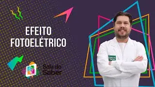 Física Moderna - Efeito Fotoelétrico | Sala do Saber