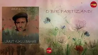 O Bir Partizandı - Umut Altınçağ