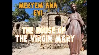 House of Virgin Mary / Meryem Ana Evi / A Pilgrimage Route