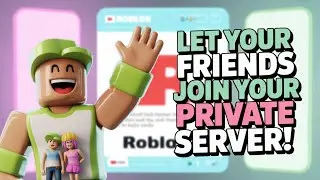 How to Let My Friends Join My Private Server on Roblox