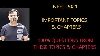 PHYSICS IMPORTANT TOPICS & CHAPTERS FOR NEET-2021 | 100% QUESTIONS FROM THESE TOPICS & CHAPTERS