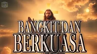 Bangkit dan Berkuasa (Lirik) | Kemenangan dalam Yesus (Lagu Paskah)