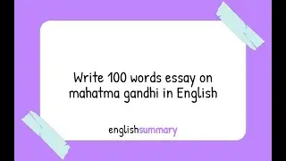 Write 100 words essay on mahatma gandhi in English