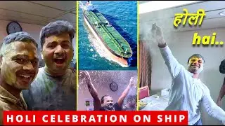 HOLI CELEBRATION on Ship / Happy Moments for Indian Sailors