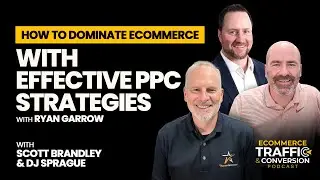How to Dominate eCommerce with Effective PPC Strategies with Ryan Garrow