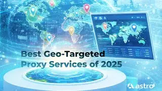 Astro: On the Top of Geo-Targeted Proxy Services in 2025