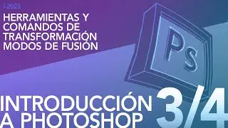 I-2023 / Introducción a Photoshop (3/4): Herramientas de Transformación