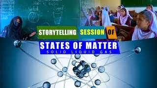 Storytelling Session of States of Matter | Solid - Liquid - Gas
