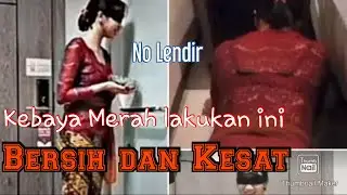 Tips Kebaya Merah: Bersih, Kesat dan No Lendir