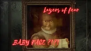 Let's Play! Layers of fear (Walkthrough) part 5 - Baby face ?!