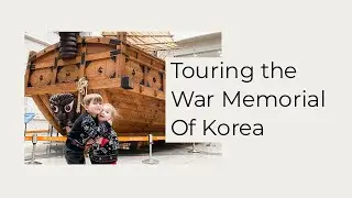Touring The War Memorial of Korea