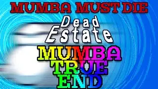 MUMBA MUST DIE (True End + Hardest Difficulty + 100%) - Dead Estate [5-Mumba]