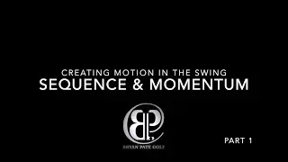 Creating Motion in the Swing: Sequence & Momentum : Flow : Kinematic Sequence Basics