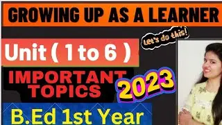 Growing Up As A Learner Important Question Unit Wise | BEd 1st Year Important Question 