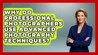Why Do Professional Photographers Use Advanced Photography Techniques? | Image Review Studio News