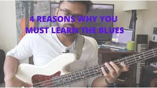 4 REASONS WHY YOU MUST LEARN THE BLUES 