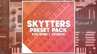 [FREE] Skytters Signature Sounds Vol. 1 - Spire and Sylenth1 EDM Presets