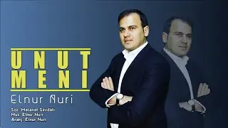 Elnur Nuri - Unut Meni 2019 ( Yeni Çox Super Mahnıdır )