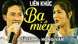 LIÊN KHÚC 3 MIỀN - Hoài Linh ft. Hồng Vân | Official MV