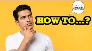 How to create your own consistent AI character - Part 1
