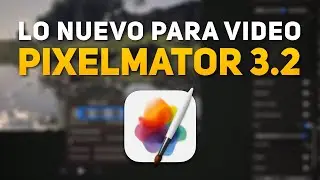🚀 Las NOVEDADES de Pixelmator Pro 3.2 para VIDEO y POSTPRODUCCIÓN