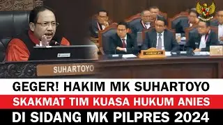 Hakim MK Suhartoyo Skakmat Tim Kuasa Hukum Anies Di Sidang Mk Pilpres 2024