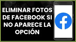 Cómo eliminar fotos de Facebook si no aparece la opción !