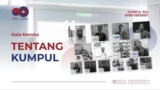 Apa Kata Mereka Tentang KUMPUL? - KUMPUL's 8th Anniversary