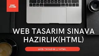 Web Tasarım Sınava Hazırlık(HTML) // Html Soru Çözümü