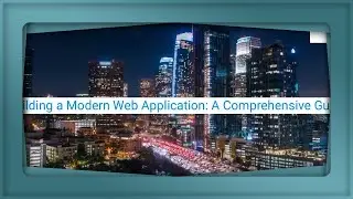 Building a Modern Web Application: A Comprehensive Guide 