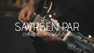 Zdenko Kolar & Magic Bush - Savršeni par (Official video)
