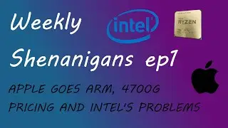 Weekly shenanigans podcast ep 1: Apple goes ARM, Intel has more issues and 4700G leaked